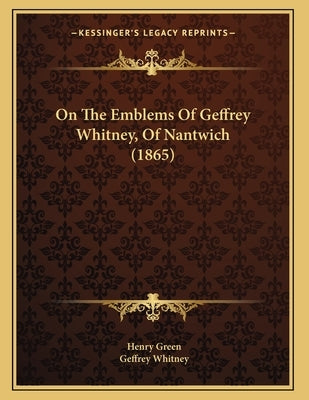 On The Emblems Of Geffrey Whitney, Of Nantwich (1865) by Green, Henry