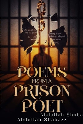 Poems From A Prison Poet by Shabazz, Abdullah