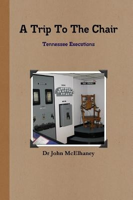 A Trip To The Chair by McElhaney, John