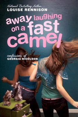 Away Laughing on a Fast Camel: Even More Confessions of Georgia Nicolson by Rennison, Louise
