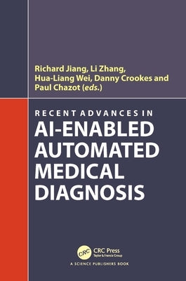 Recent Advances in AI-enabled Automated Medical Diagnosis by Jiang, Richard