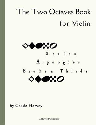 The Two Octaves Book for Violin by Harvey, Cassia