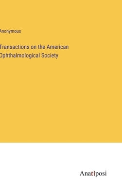 Transactions on the American Ophthalmological Society by Anonymous