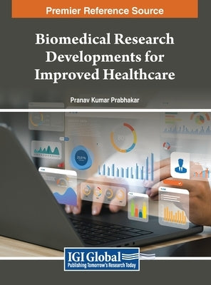 Biomedical Research Developments for Improved Healthcare by Prabhakar, Pranav Kumar