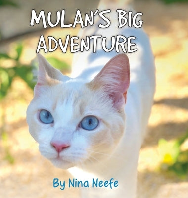 Mulan's Big Adventure: The True Story of a Lost Kitty by Neefe, Nina