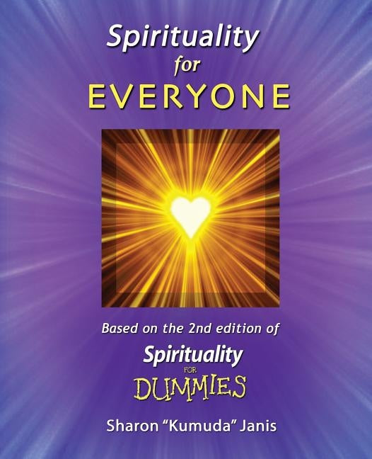 Spirituality For EVERYONE: Based on the 2nd Edition of Spirituality for DUMMIES by Janis, Sharon