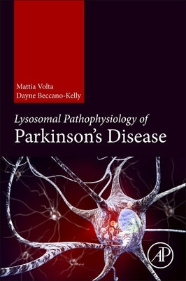 Lysosomal Pathophysiology of Parkinson's Disease by Volta, Mattia