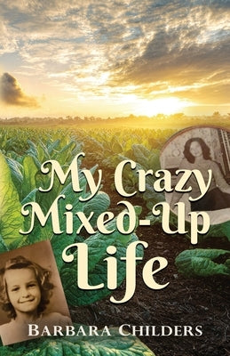 My Crazy Mixed-Up Life by Childers, Barbara