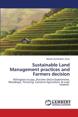 Sustainable Land Management practices and Farmers decision by Umer, Mohammed Ibrahim