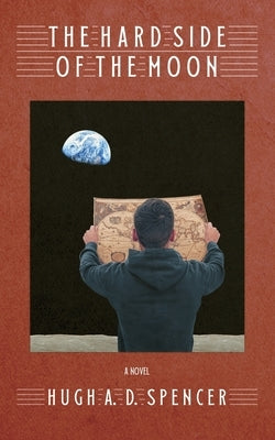 The Hard Side of the Moon by Spencer, Hugh A. D.