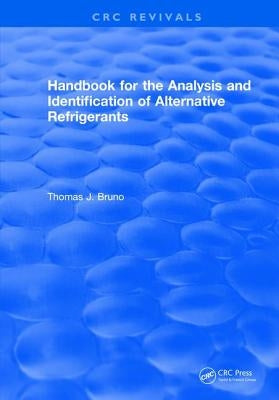 Handbook for the Analysis and Identification of Alternative Refrigerants by Bruno, Thomas J.
