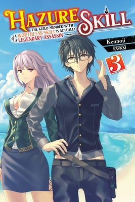 Hazure Skill: The Guild Member with a Worthless Skill Is Actually a Legendary Assassin, Vol. 3 (Light Novel) by Kennoji