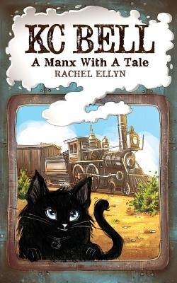 KC Bell: A Manx with a Tale by Ellyn, Rachel