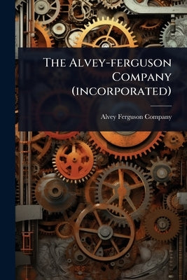 The Alvey-ferguson Company (incorporated) by Company, Alvey-Ferguson