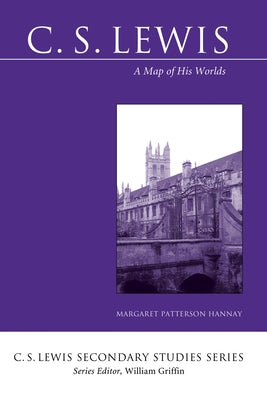 C. S. Lewis: A Map of His Worlds by Hannay, Margaret Patterson