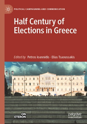 Half Century of Elections in Greece by Ioannidis, Petros