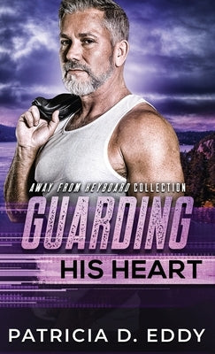 Guarding His Heart by Eddy, Patricia D.