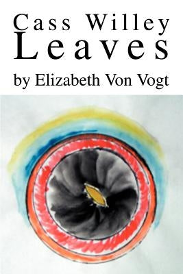 Cass Willey Leaves by Von Vogt, Elizabeth