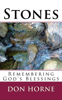 Stones: Remembering God's Blessings by Horne, Don