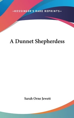 A Dunnet Shepherdess by Jewett, Sarah Orne
