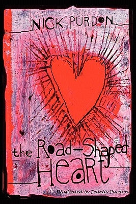 The Road-Shaped Heart by Purdon, Nick
