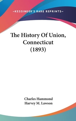 The History Of Union, Connecticut (1893) by Hammond, Charles