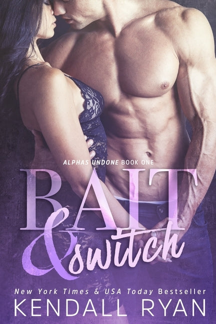 Bait & Switch: Alphas Undone - Book One by Ryan, Kendall