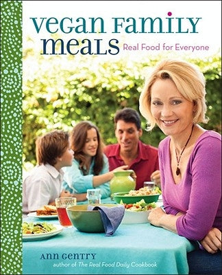 Vegan Family Meals: Real Food for Everyone by Gentry, Ann