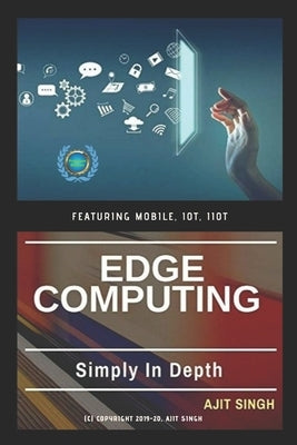 Edge Computing: Simply In Depth by Singh, Ajit