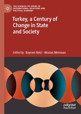 Turkey, a Century of Change in State and Society by Balci, Bayram