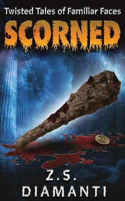 Scorned (Twisted Tales of Familiar Faces) by Diamanti, Z. S.