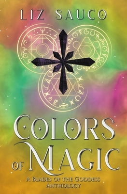 Colors of Magic by Sauco, Liz