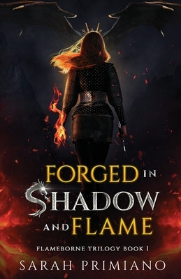 Forged in Shadow and Flame (Flameborne Trilogy Book 1) by Primiano