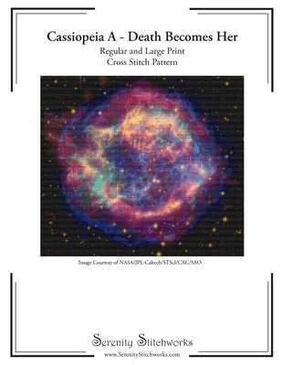 Cassiopeia A: Death Becomes Her Cross Stitch Pattern: Regular and Large Print Cross Stitch Pattern by Wolf, Carmen