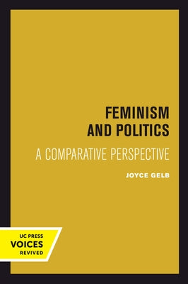 Feminism and Politics: A Comparative Perspective by Gelb, Joyce