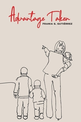 Advantage Taken by Gutiérrez, Frania G.