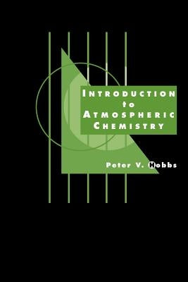Introduction to Atmospheric Chemistry by Hobbs, Peter V.