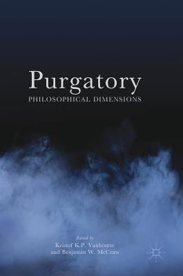 Purgatory: Philosophical Dimensions by Vanhoutte, Kristof