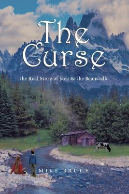 The Curse: the Real Story of Jack & the Beanstalk by Bruce, Mike