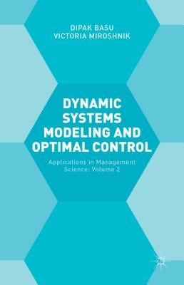 Dynamic Systems Modelling and Optimal Control: Applications in Management Science by Miroshnik, Victoria