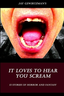 It Loves To Hear Your Scream by Gewirtzman, Jay