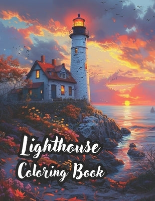 Lighthouse Coloring Book for Adults: 50 Enchanting Lighthouses for Relaxation and Stress Relief Meditative Moments with Majestic Lighthouses by Sharp, Andre Garrison