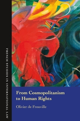 From Cosmopolitanism to Human Rights by Frouville, Olivier de