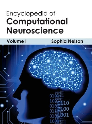 Encyclopedia of Computational Neuroscience: Volume I by Nelson, Sophia