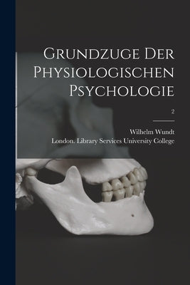 Grundzuge Der Physiologischen Psychologie [electronic Resource]; 2 by Wundt, Wilhelm