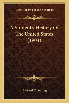 A Student's History Of The United States (1904) by Channing, Edward