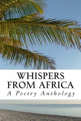 Whispers From Africa: A Poetry Anthology by Udeh, Patrick Onyekachukwu