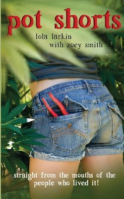 Pot Shorts: On the Edge of the New Prohibition by Smith, Zoey