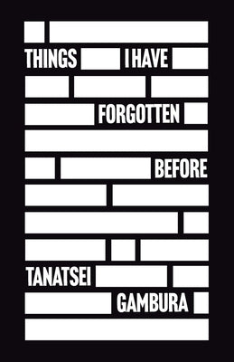 Things I Have Forgotten Before by Gambura, Tanatsei