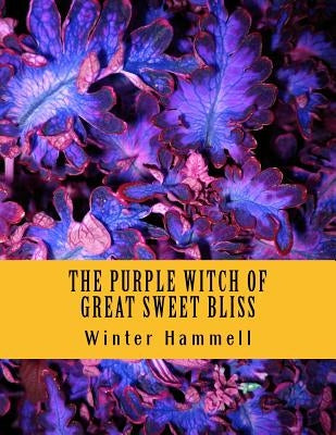 The Purple Witch Of Great Sweet Bliss: A Zoltra & Freddy-Eddy Adventure - LARGE PRINT by Hammell, Dale